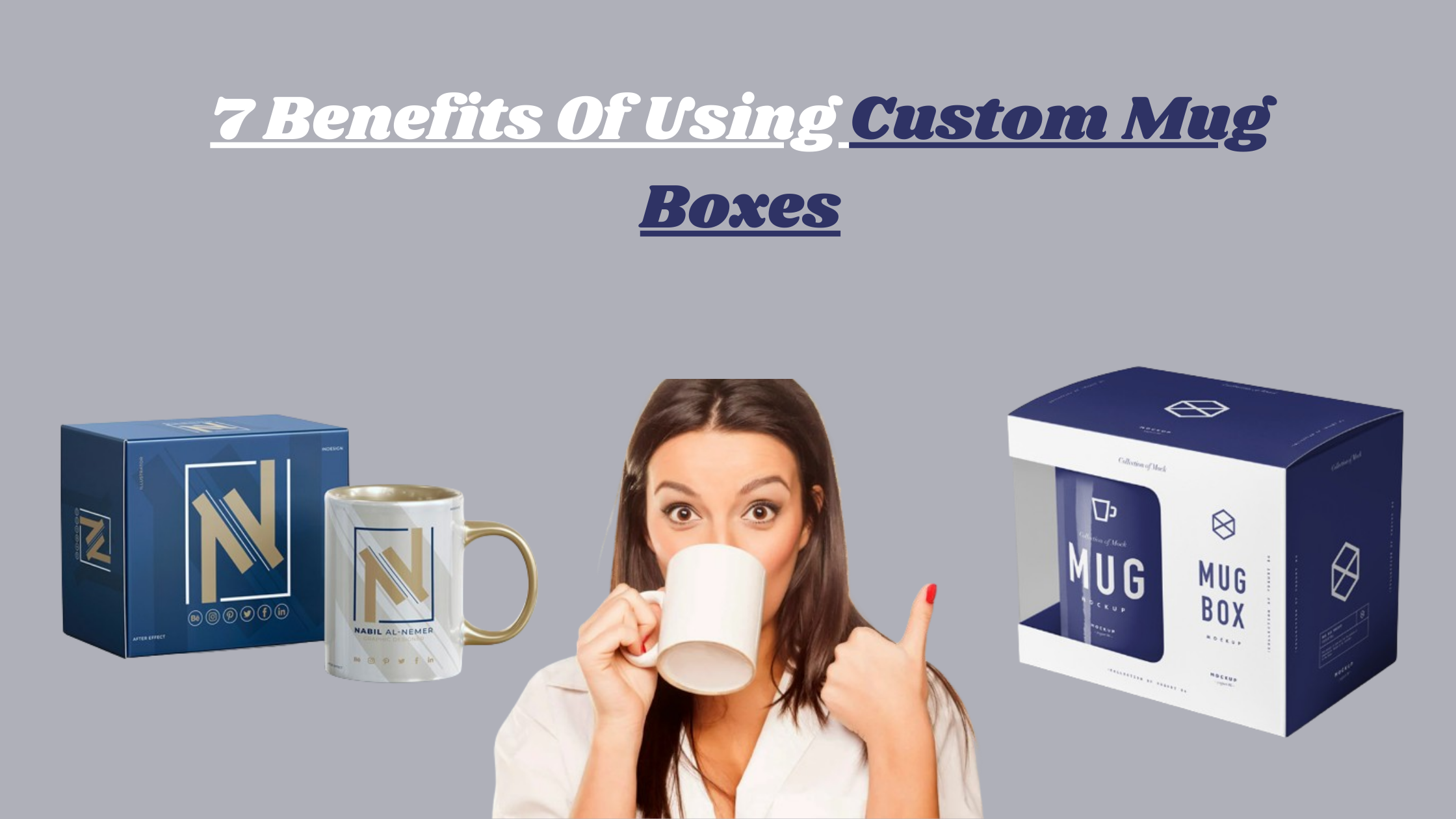 7 Benefits Of Using Custom Mug Boxes